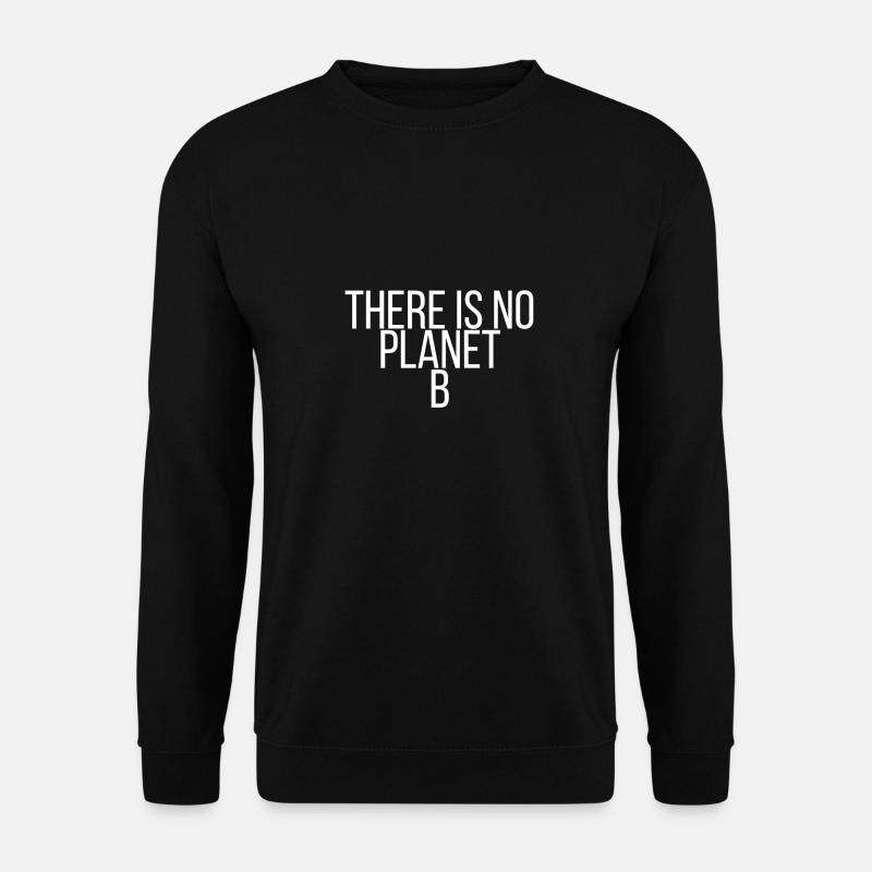 There is no planet B - Unisex Pullover - Schwarz