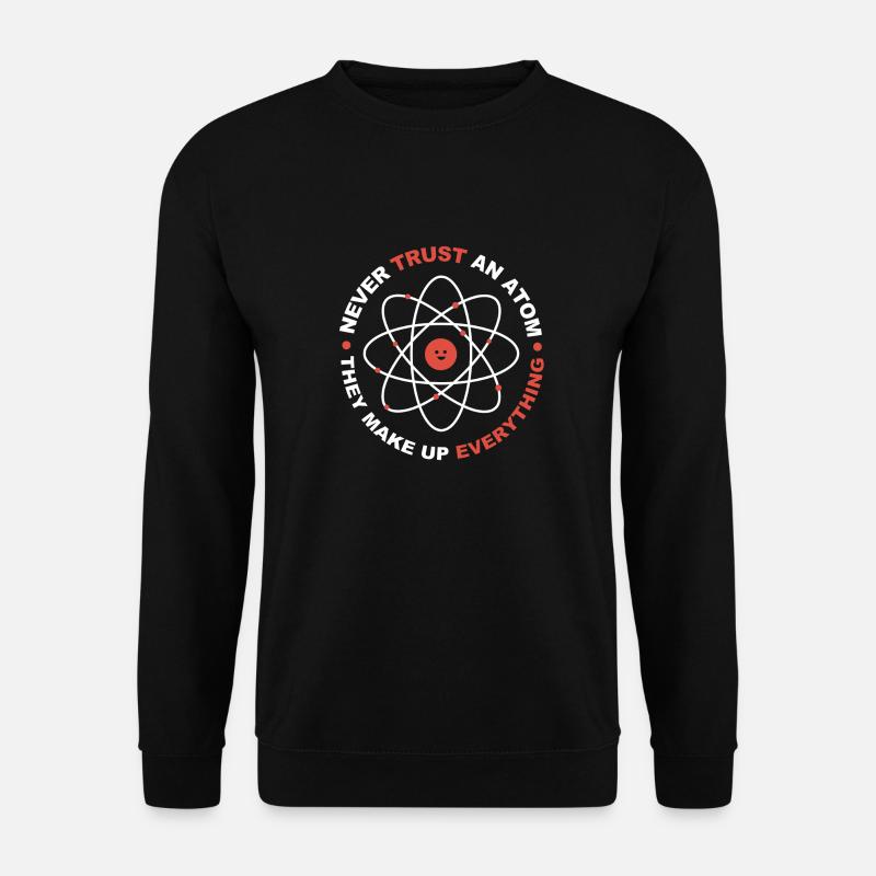 Never trust an atom - Unisex Sweatshirt - black