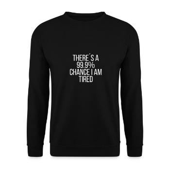 There´sa 99.9% chance I am tired - Unisex Sweatshirt - black - Front - Alina (178cm) & Michal (187cm)