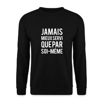 Jamais mieux servi que par soi meme - Sweat-shirt Unisexe - noir - Devant - Alina (178cm) & Michal (187cm)