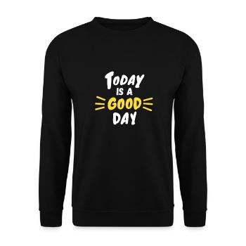 Aujourd'hui est une bonne citation de motivation - Sweat-shirt Unisexe - noir - Devant - Alina (178cm) & Michal (187cm)