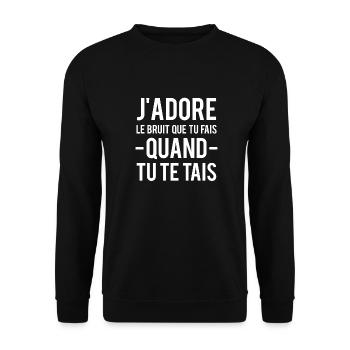 J'adore le bruit que tu fais quand tu te tais - Sweat-shirt Unisexe - noir - Devant - Alina (178cm) & Michal (187cm)