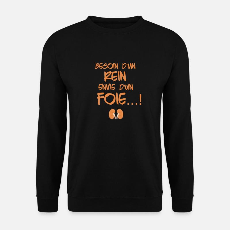 T-Shirts Brauchen eine Niere wollen einen Leber Humor - Unisex Pullover - Schwarz