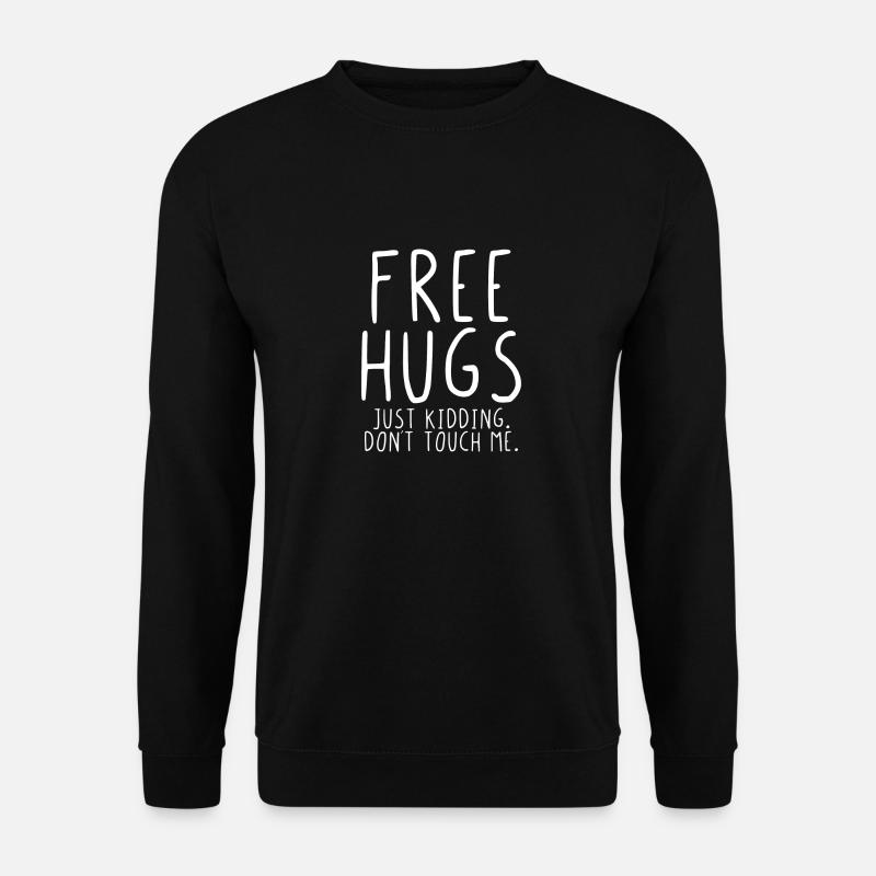 Free Hugs Just Kidding. Don´t Touch Me. - Unisex Pullover - Schwarz