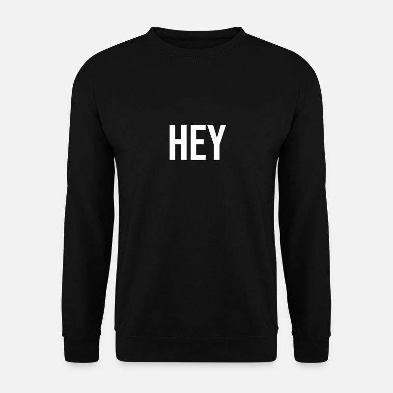 hey - Unisex Sweatshirt - black