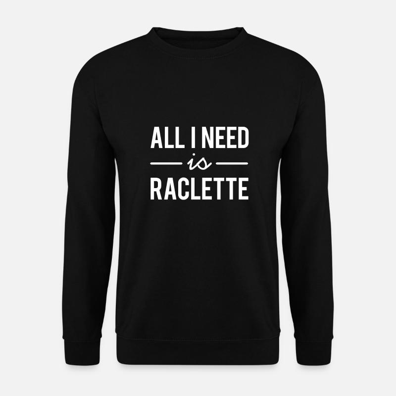 Alles was ich brauche ist Raclette - Unisex Pullover - Schwarz