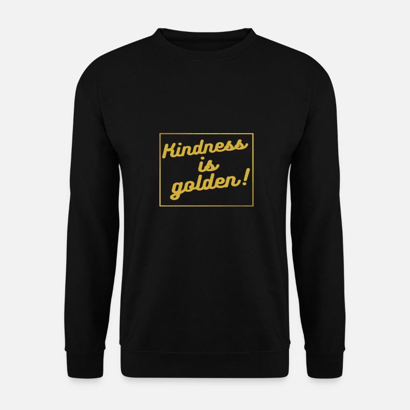 Kindness is golden - Unisex Pullover - Schwarz
