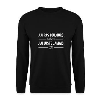 J'ai pas toujours raison j'ai juste jamais tort - Sweat-shirt Unisexe - noir - Devant - Alina (178cm) & Michal (187cm)