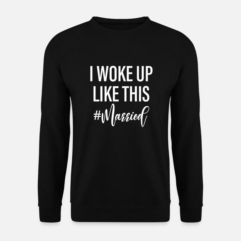 I woke up like this married Braut JGA Geschenk - Unisex Pullover - Schwarz