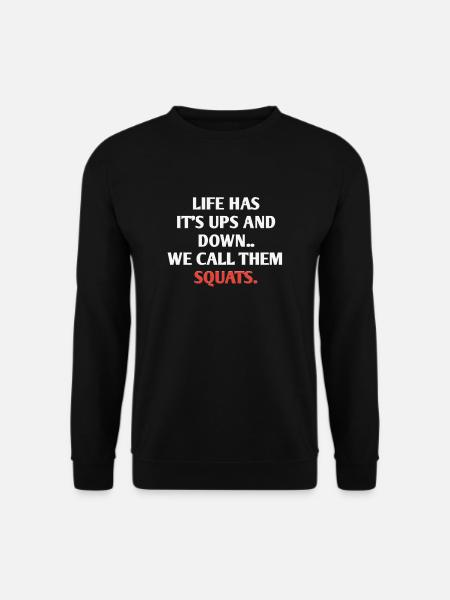 Das Leben hat Höhen und Tiefen. Wir nennen sie Kniebeugen. - Unisex Pullover - Schwarz
