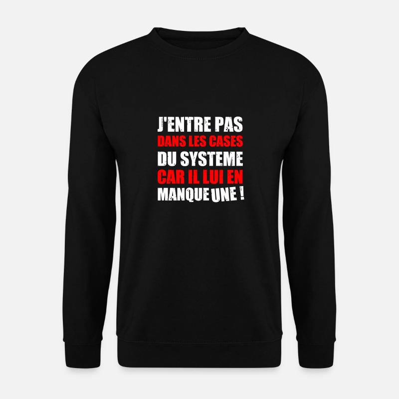 J'ENTRE PAS DANS LES CASES DU SYSTÈME CAR IL LUI - Sweat-shirt Unisexe - noir