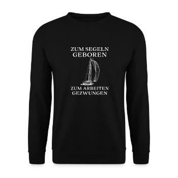 Zum Segeln geboren Segler Segelboot Geschenk - Unisex Pullover - Schwarz - Vorne - Alina (178cm) & Michal (187cm)
