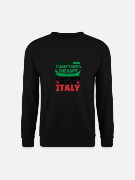 I Don’t Need Therapy I Just Need To Go To Italy - Unisex Pullover - Schwarz