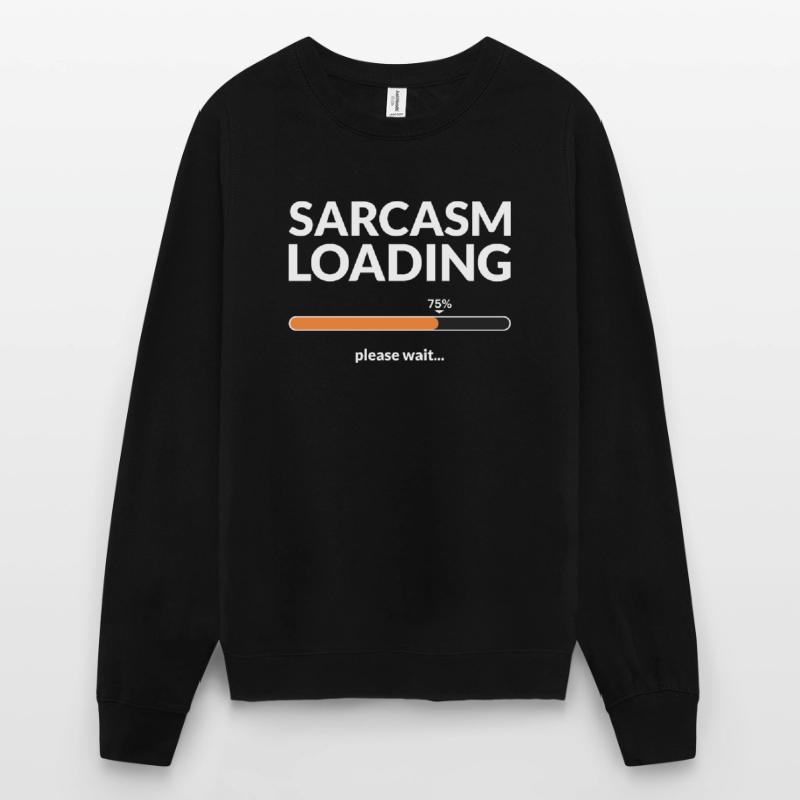 Sarcasm loading please wait Unisex Pullover
