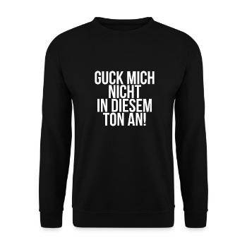 Guck mich nicht in diesem Ton an - Unisex Pullover - Schwarz - Vorne - Alina (178cm) & Michal (187cm)