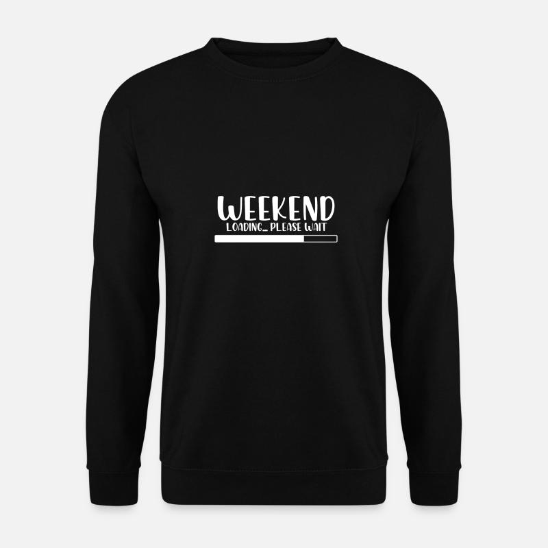 Weekend loading please wait - Sweat-shirt Unisexe - noir