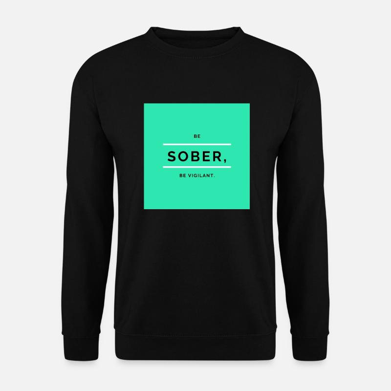 Sei nüchtern 4 - Unisex Pullover - Schwarz