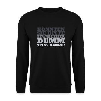 Könnten sie bitte etwas leiser dumm sein? Danke! - Unisex Pullover - Schwarz - Vorne - Alina (178cm) & Michal (187cm)