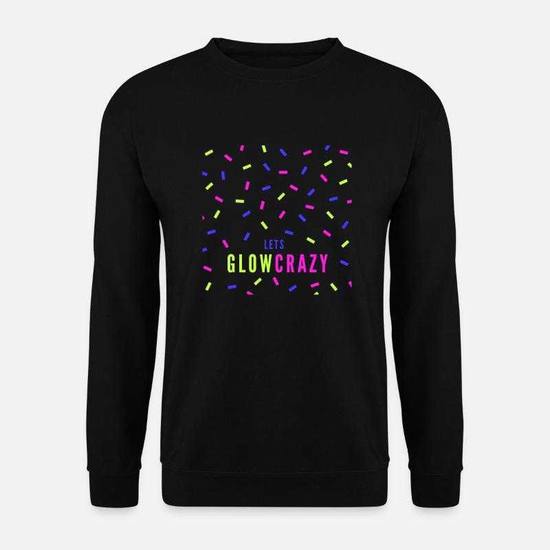 Lets Glow Crazy Neon Party Design - Unisex Pullover - Schwarz