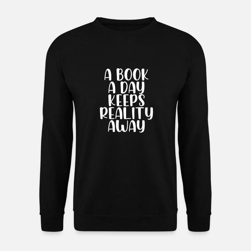 A book a day keeps reality away - Unisex Pullover - Schwarz