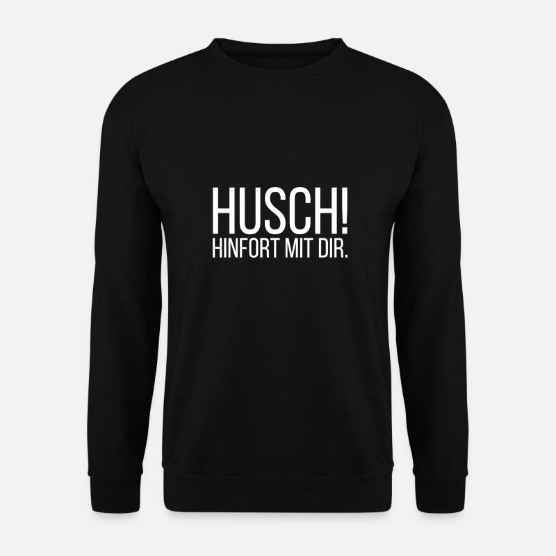 Husch hinfort mit dir - Unisex Pullover - Schwarz