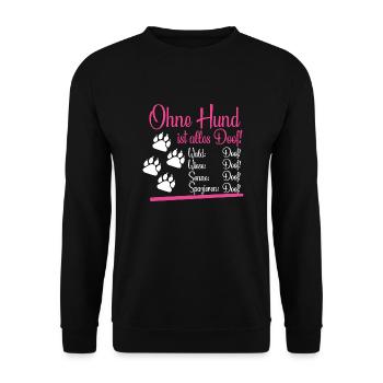 Ohne Hund ist alles Doof Dog Lustig Geschenk - Unisex Pullover - Schwarz - Vorne - Alina (178cm) & Michal (187cm)