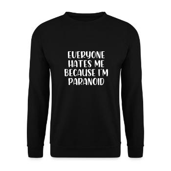 Everyone hates me because im paranoid - Unisex Pullover - Schwarz - Vorne - Alina (178cm) & Michal (187cm)