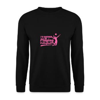 Volleyball I'd rather be playing volleyball Gift - Unisex Pullover - Schwarz - Vorne - Alina (178cm) & Michal (187cm)