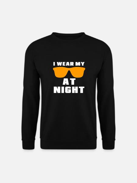 I wear my sunglases at night - Unisex Pullover - Schwarz