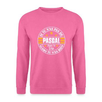 Si tu n'as pas de Pascal dans vie - Cadeau Pascal - Sweat-shirt Unisexe - rose - Devant