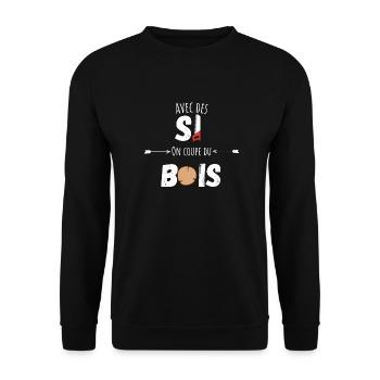 Avec des si on coupe du bois citation humour - Sweat-shirt Unisexe - noir - Devant - Alina (178cm) & Michal (187cm)