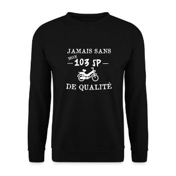 jamais sans mon 103 SP de qualité. Cadeau mob - Sweat-shirt Unisexe - noir - Devant - Alina (178cm) & Michal (187cm)