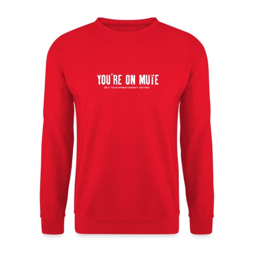 You're on mute - Unisex Sweatshirt