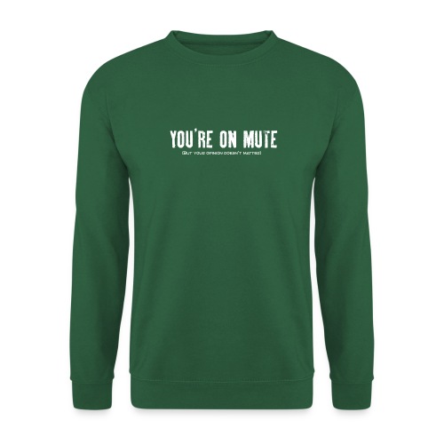 You're on mute - Unisex Sweatshirt