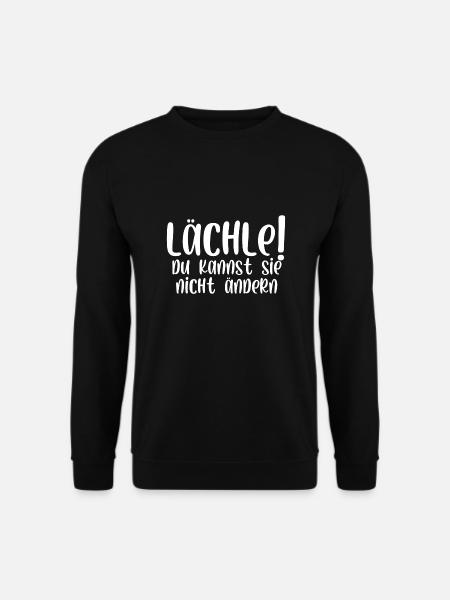 Lächle du kannst sie nicht ändern - Unisex Pullover - Schwarz
