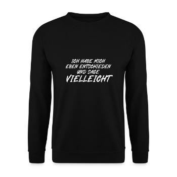 Ich habe mich eben entschieden und sage vielleicht - Unisex Pullover - Schwarz - Vorne - Alina (178cm) & Michal (187cm)