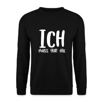 Ich muss gar nix - Unisex Pullover - Schwarz - Vorne - Alina (178cm) & Michal (187cm)