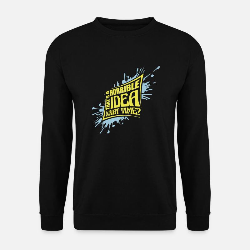 Thats a horrible Idea - Unisex Pullover - Schwarz