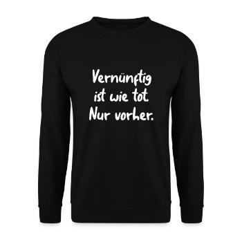 Vernünftig ist wie tot. Nur vorher. - Unisex Pullover - Schwarz - Vorne - Alina (178cm) & Michal (187cm)