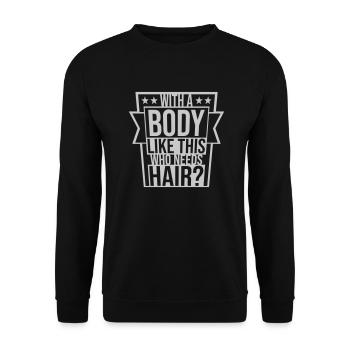 Who Needs Hair Spruch - Unisex Pullover - Schwarz - Vorne - Alina (178cm) & Michal (187cm)
