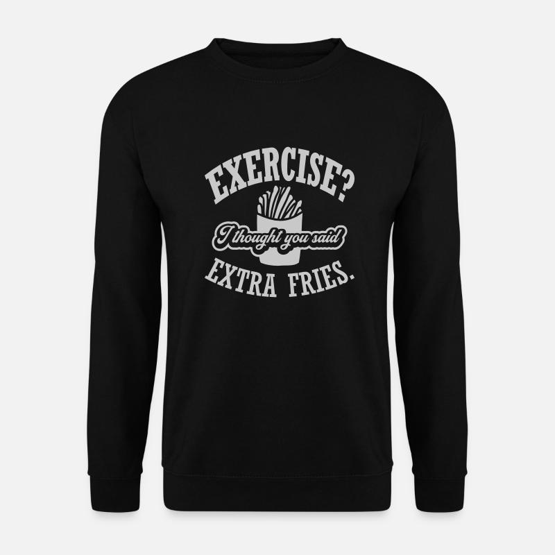 Exercise Extra Fries Zitat - Unisex Pullover - Schwarz