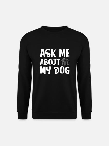 Ask me about my Dog - Unisex Sweatshirt - black