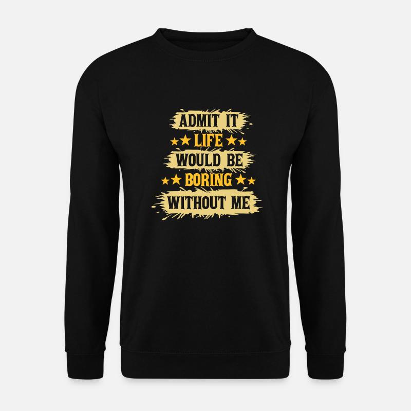 boring life without me - Unisex Sweatshirt - black