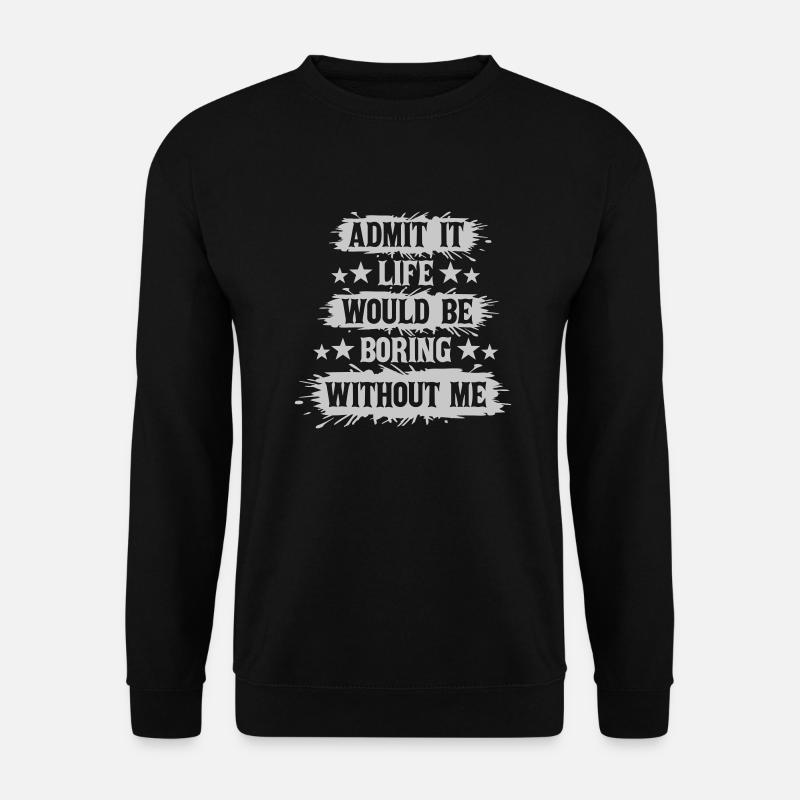 boring life without me - Unisex Sweatshirt - black