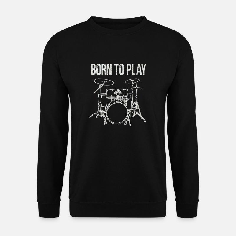 Né pour jouer de la batterie Cadeau de batteur - Sweat-shirt Unisexe - noir