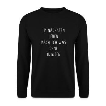 Im nächsten Leben mach ich was ohne Idioten - Unisex Pullover - Schwarz - Vorne - Alina (178cm) & Michal (187cm)