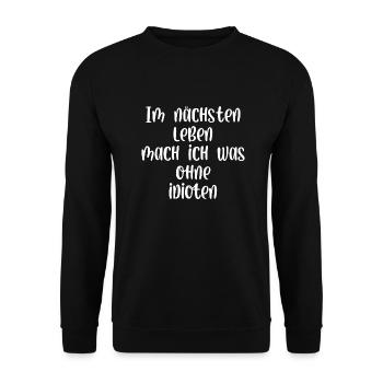 Im nächsten Leben mach ich was ohne Idioten - Unisex Pullover - Schwarz - Vorne - Alina (178cm) & Michal (187cm)
