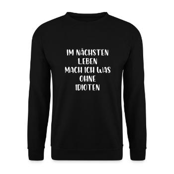 Im nächsten Leben mach ich was ohne Idioten - Unisex Pullover - Schwarz - Vorne - Alina (178cm) & Michal (187cm)