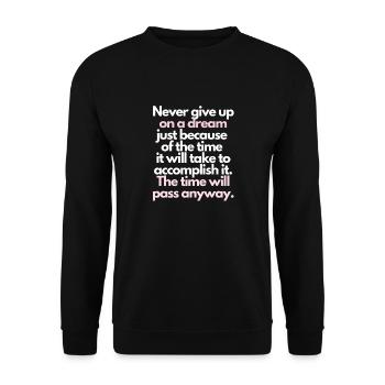 Never give up on a dream - Unisex Sweatshirt - black - Front - Alina (178cm) & Michal (187cm)
