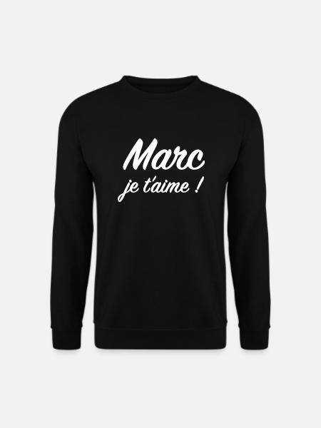 Marc, je t'aime ! - Sweat-shirt Unisexe - noir